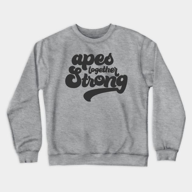 Apes Together Strong Crewneck Sweatshirt by The Weather Underwear